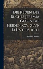 Die Reden Des Buches Jeremia Gegen Die Heiden Xxv. Xlvi-Li Untersucht