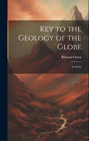 Key to the Geology of the Globe: An Essay