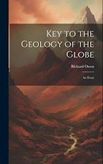 Key to the Geology of the Globe: An Essay 