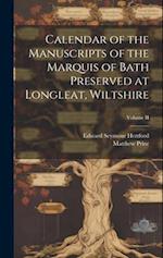 Calendar of the Manuscripts of the Marquis of Bath Preserved at Longleat, Wiltshire; Volume II 