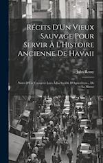 Récits D'Un Vieux Sauvage Pour Servir À L'Histoire Ancienne De Havaii