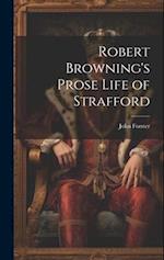Robert Browning's Prose Life of Strafford 