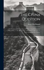 The China Question: 1. the Commercial Convention of 1969. 2. Lord Clarendon's China Policy. 3. the Missionaries; and Opium Cultivation. 4. Notes. Chin
