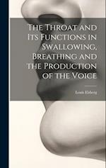 The Throat and Its Functions in Swallowing, Breathing and the Production of the Voice 