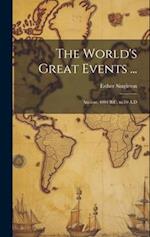 The World's Great Events ...: Ancient, 4004 B.C. to 70 A.D 