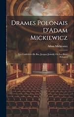 Drames Polonais D'Adam Mickiewicz