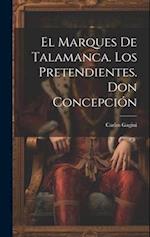 El Marques De Talamanca. Los Pretendientes. Don Concepción