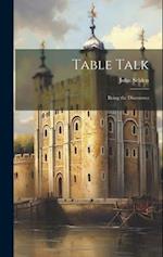 Table Talk: Being the Discourses 