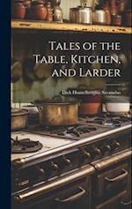 Tales of the Table, Kitchen, and Larder 