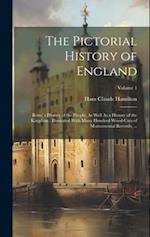 The Pictorial History of England: Being a History of the People, As Well As a History of the Kingdom : Illustrated With Many Hundred Wood-Cuts of Momu