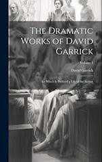 The Dramatic Works of David Garrick: To Which Is Prefixed a Life of the Author; Volume 3 