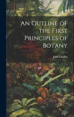 An Outline of the First Principles of Botany 