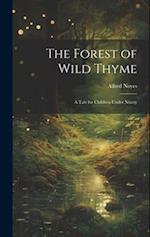 The Forest of Wild Thyme: A Tale for Children Under Ninety 