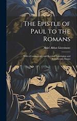 The Epistle of Paul to the Romans: With a Commentary and Revised Translation and Introductory Essays 