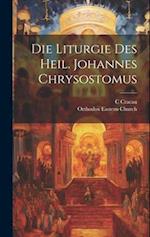 Die Liturgie Des Heil. Johannes Chrysostomus