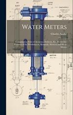 Water Meters: Comparative Tests of Accuracy, Delivery, Etc. Distinctive Features of the Worthington, Kennedy, Siemens and Hesse Meters 