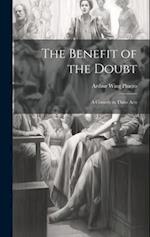 The Benefit of the Doubt: A Comedy in Three Acts 