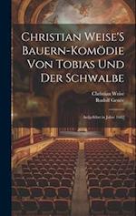 Christian Weise'S Bauern-Komödie Von Tobias Und Der Schwalbe