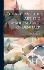 The Arts and the Artistic Manufactures of Denmark 