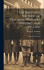 The Sentence Method of Teaching Reading, Writing, and Spelling: A Manual for Teachers 