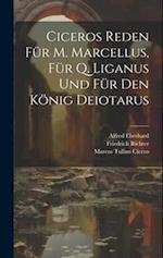 Ciceros Reden Für M. Marcellus, Für Q. Liganus Und Für Den König Deiotarus