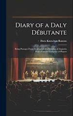 Diary of a Daly Débutante: Being Passages From the Journal of a Member of Augustin Daly's Famous Company of Players 