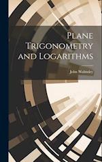 Plane Trigonometry and Logarithms 