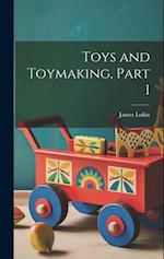 Toys and Toymaking, Part 1 
