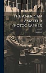 The American Amateur Photographer; Volume 1 