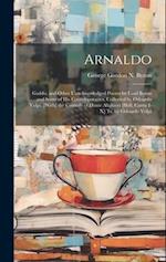 Arnaldo: Gaddo; and Other Unacknowledged Poems by Lord Byron and Some of His Contemporaries, Collected by Odoardo Volpi. [With] the Comedy of Dante Al