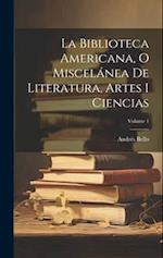 La Biblioteca Americana, O Miscelánea De Literatura, Artes I Ciencias; Volume 1