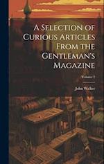 A Selection of Curious Articles From the Gentleman's Magazine; Volume 2 