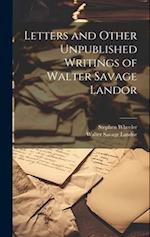 Letters and Other Unpublished Writings of Walter Savage Landor 