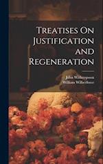 Treatises On Justification and Regeneration 