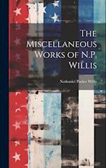 The Miscellaneous Works of N.P. Willis 