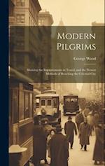 Modern Pilgrims: Showing the Improvements in Travel, and the Newest Methods of Reaching the Celestial City 