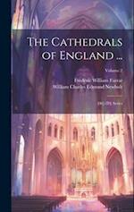 The Cathedrals of England ...: 1St[-2D] Series; Volume 2 