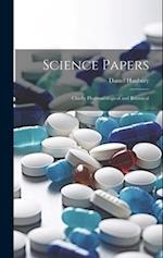 Science Papers: Chiefly Pharmacological and Botanical 