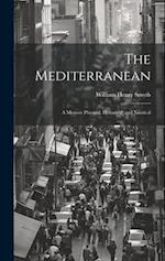 The Mediterranean: A Memoir Physical, Historical, and Nautical 