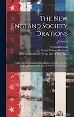 The New England Society Orations: Addresses, Sermons, and Poems Delivered Before the New England Society in the City of New York, 1820-1885; Volume 2 