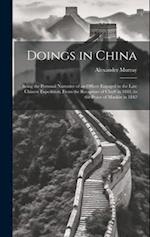 Doings in China: Being the Personal Narrative of an Officer Engaged in the Late Chinese Expedition, From the Recapture of Chu# in 1841, to the Peace o