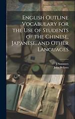 English Outline Vocabulary for the Use of Students of the Chinese, Japanese, and Other Languages 