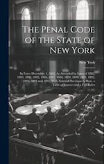 The Penal Code of the State of New York: In Force December 1, 1882, As Amended by Laws of 1882, 1883, 1884, 1885, 1886, 1887, 1888, 1889, 1890, 1891, 