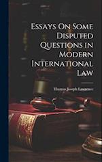 Essays On Some Disputed Questions in Modern International Law 