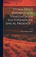 Storia Della Repubblica Di Venezia Dalla Sua Fondazione Sine Al Presente ...