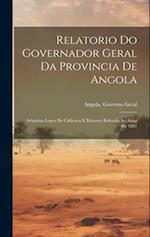 Relatorio Do Governador Geral Da Provincia De Angola: Sebastiao Lopes De Calheiros E Menezes Referido Ao Anno De 1861 