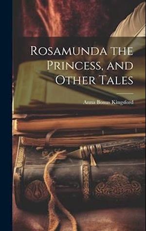 Rosamunda the Princess, and Other Tales
