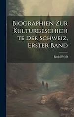 Biographien zur kulturgeschichte der Schweiz, Erster Band