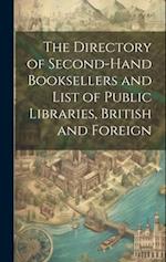 The Directory of Second-Hand Booksellers and List of Public Libraries, British and Foreign 