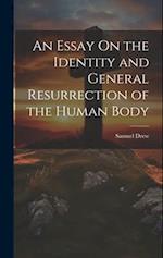An Essay On the Identity and General Resurrection of the Human Body 